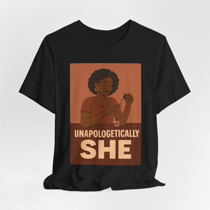 Unapologetically She Tee - Empowering Unisex Jersey Short Sleeve T-Shirt, Feminist Gift, Casual Wear, Bold Statement Top, Modern Graphic Tee