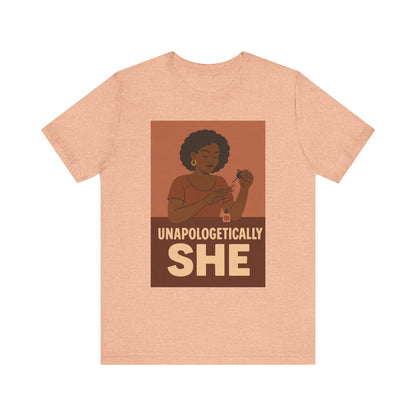 Unapologetically She Tee - Empowering Unisex Jersey Short Sleeve T-Shirt, Feminist Gift, Casual Wear, Bold Statement Top, Modern Graphic Tee