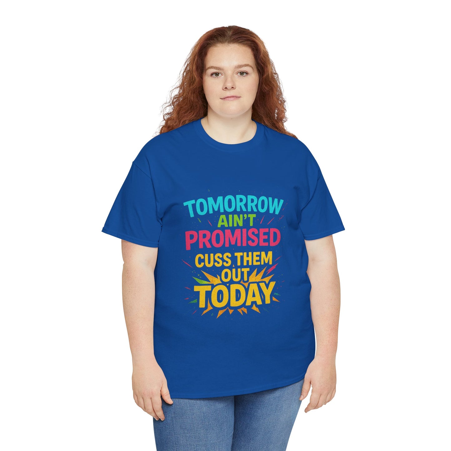 Bold Statement Tee: "Tomorrow Ain't Promised, Cuss Them Out Today" T-Shirt, Casual Wear, Gift for Friends, Humor Apparel, Motivational [...]