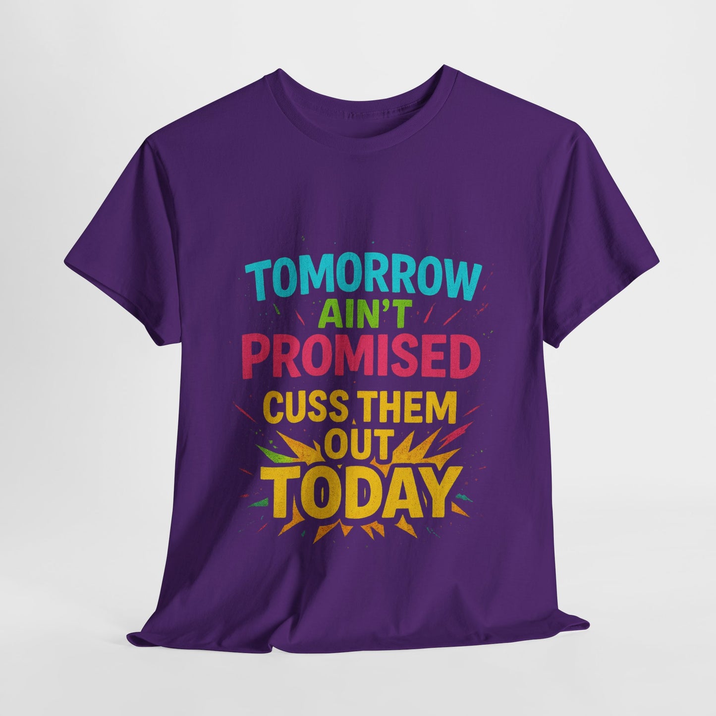 Bold Statement Tee: "Tomorrow Ain't Promised, Cuss Them Out Today" T-Shirt, Casual Wear, Gift for Friends, Humor Apparel, Motivational [...]