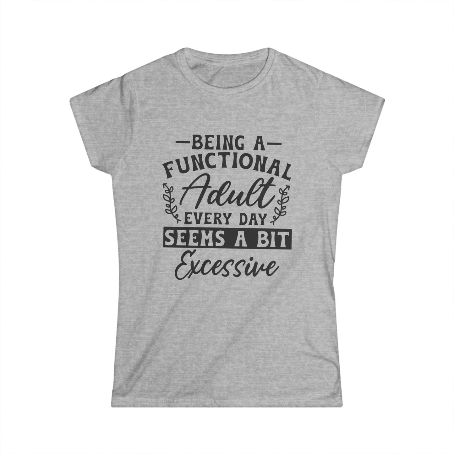Funny Quote Tee, Functional Adult T-Shirt, Gift for Her, Casual Wear, Humor Shirt, Birthday Present, Relaxed Fit Style