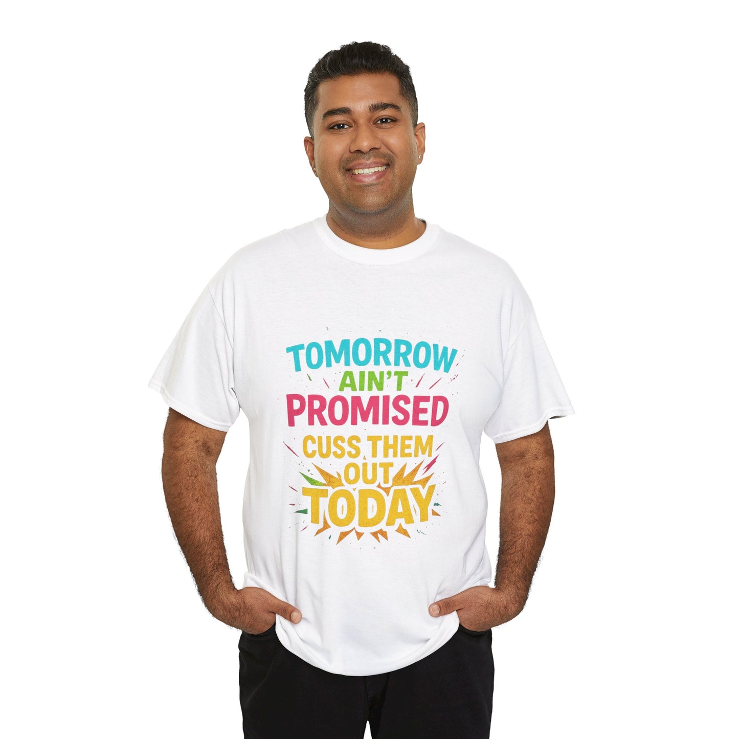 Bold Statement Tee: "Tomorrow Ain't Promised, Cuss Them Out Today" T-Shirt, Casual Wear, Gift for Friends, Humor Apparel, Motivational [...]