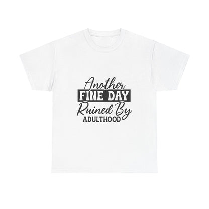 Unisex Heavy Cotton Tee - 'Another Fine Day Ruined By Adulthood' - Funny T-Shirt for Adults, Gift for Friends, Casual Wear, Everyday [...]