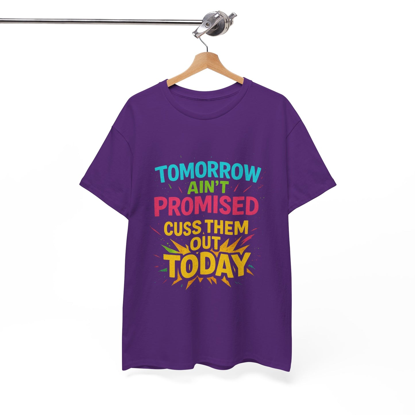 Bold Statement Tee: "Tomorrow Ain't Promised, Cuss Them Out Today" T-Shirt, Casual Wear, Gift for Friends, Humor Apparel, Motivational [...]