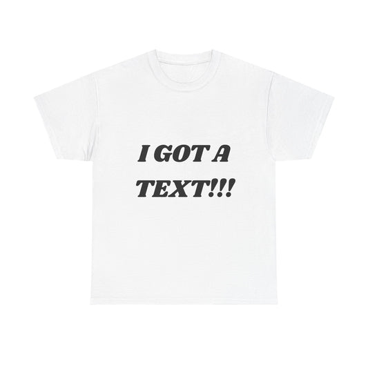 Funny Unisex Heavy Cotton Tee – Perfect for Text Lovers, Gift for Friends, Casual Wear, Birthday Present, Humor Shirt