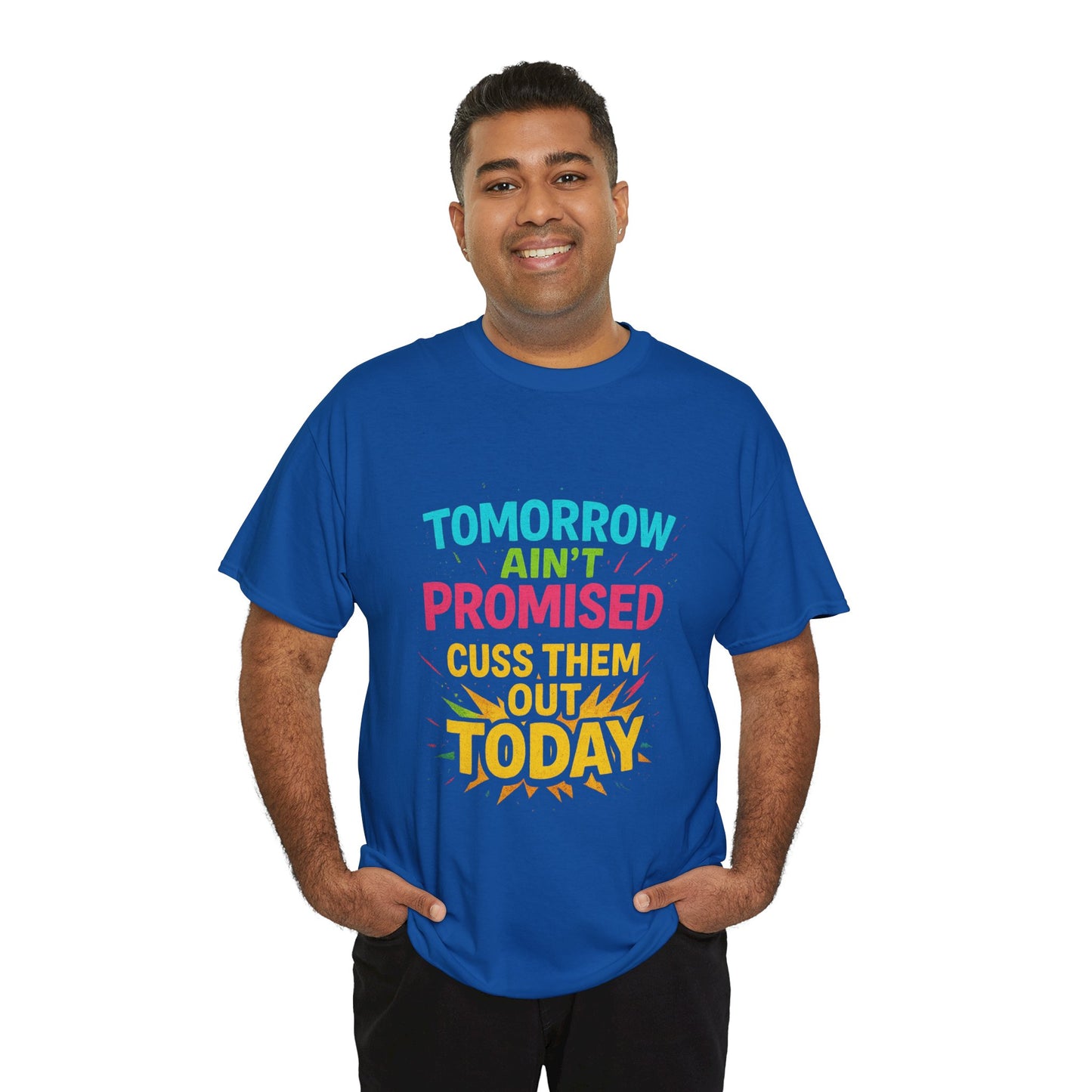 Bold Statement Tee: "Tomorrow Ain't Promised, Cuss Them Out Today" T-Shirt, Casual Wear, Gift for Friends, Humor Apparel, Motivational [...]