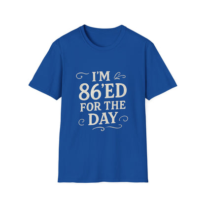 Fun 86'ed for the Day Unisex T-Shirt, Casual Tee, Gift for Birthday, Humor Shirt, Trendy Apparel, Party Wear