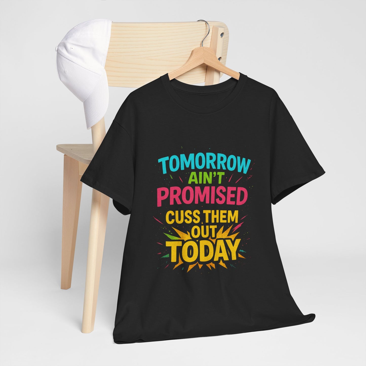 Bold Statement Tee: "Tomorrow Ain't Promised, Cuss Them Out Today" T-Shirt, Casual Wear, Gift for Friends, Humor Apparel, Motivational [...]