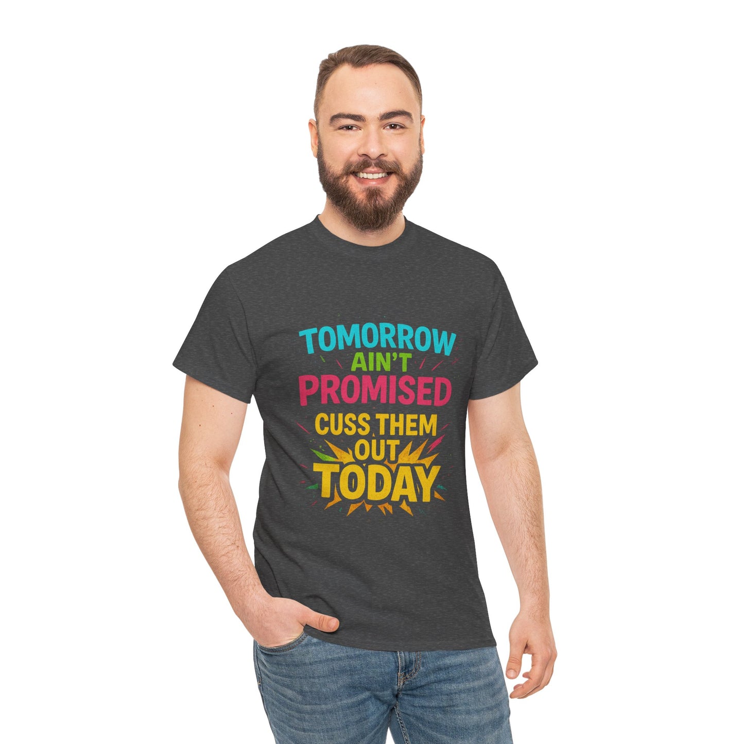 Bold Statement Tee: "Tomorrow Ain't Promised, Cuss Them Out Today" T-Shirt, Casual Wear, Gift for Friends, Humor Apparel, Motivational [...]