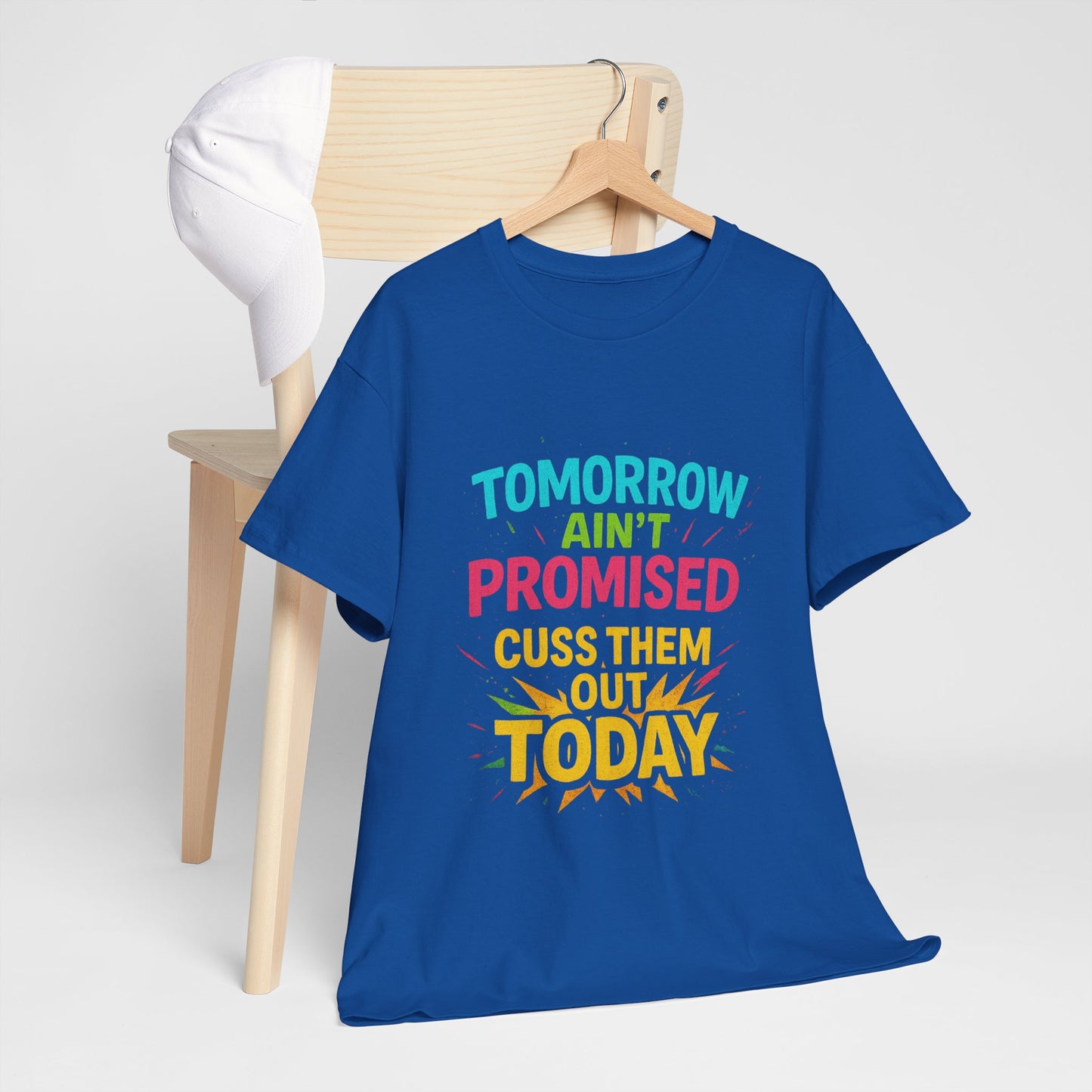 Bold Statement Tee: "Tomorrow Ain't Promised, Cuss Them Out Today" T-Shirt, Casual Wear, Gift for Friends, Humor Apparel, Motivational [...]