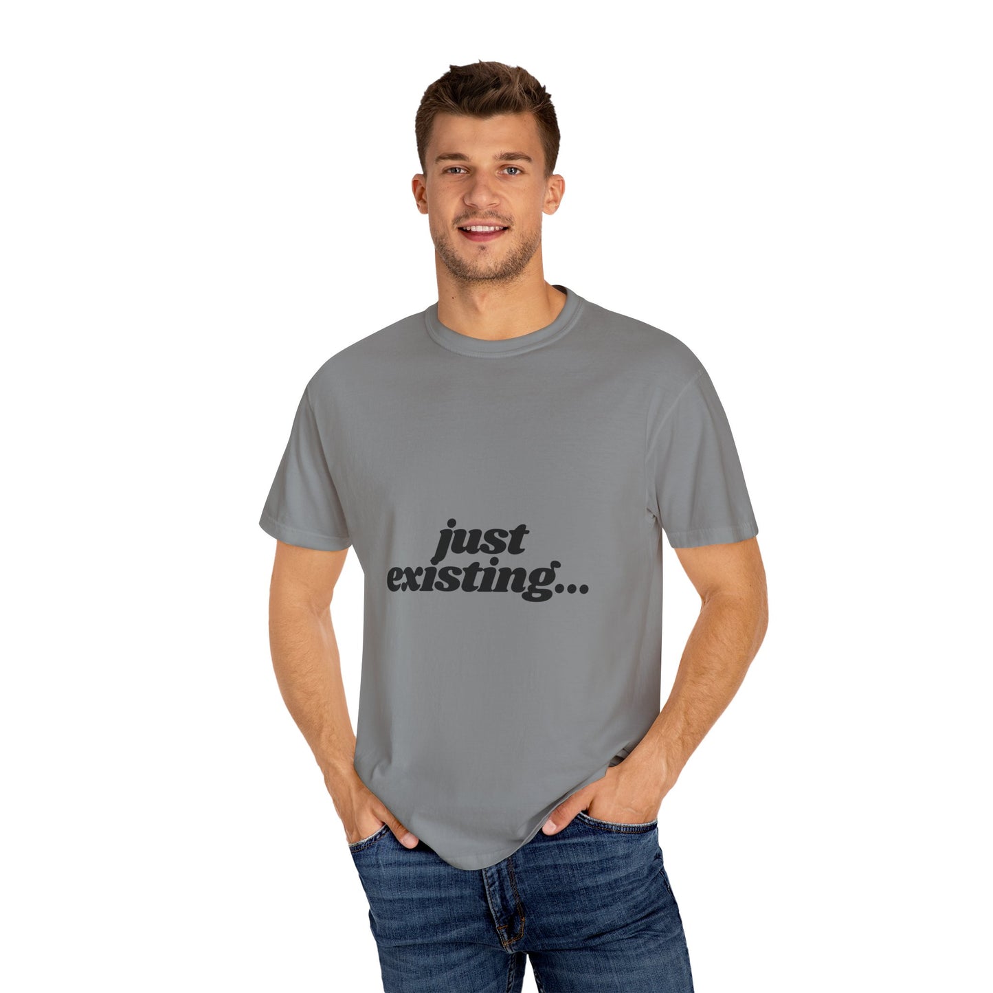Unisex Garment-Dyed T-Shirt with 'just existing...' Quote | Casual Everyday Wear, Gifts for Him & Her, Relaxed Style, Motivational Fashion.