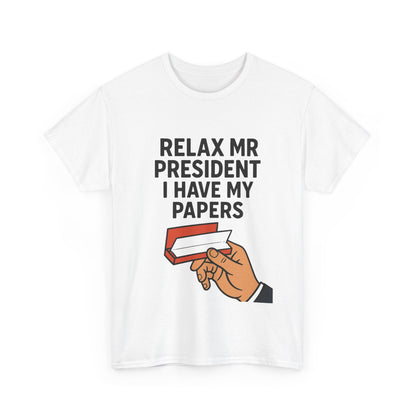 Humorous Statement T-Shirt, Relax Mr. President Tee, Casual Funny Shirt, Gift for Election Day, Unisex Graphic Tee, Statement Apparel