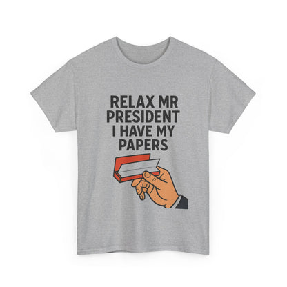 Humorous Statement T-Shirt, Relax Mr. President Tee, Casual Funny Shirt, Gift for Election Day, Unisex Graphic Tee, Statement Apparel