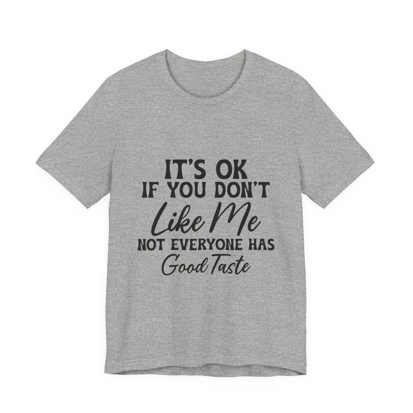 Unisex Jersey Short Sleeve Tee - Its OK If You Don't Like Me, Funny T-Shirt for Casual Wear, Gift for Friends, Humorous Shirt, Unique [...]