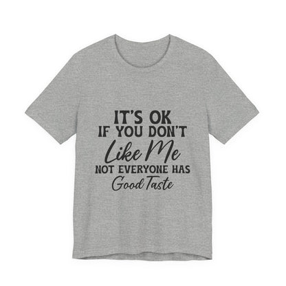 Unisex Jersey Short Sleeve Tee - Its OK If You Don't Like Me, Funny T-Shirt for Casual Wear, Gift for Friends, Humorous Shirt, Unique [...]