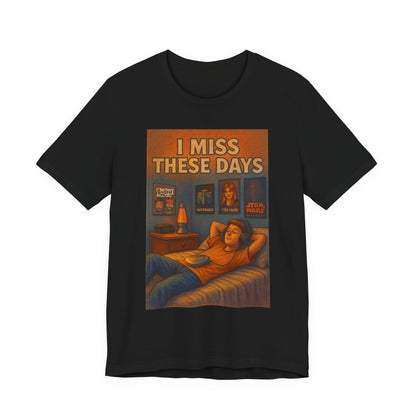 Nostalgic Unisex Tee – "I Miss These Days" – Perfect for Comfort, Casual Wear, Gifts, Pop Culture, and Relaxation