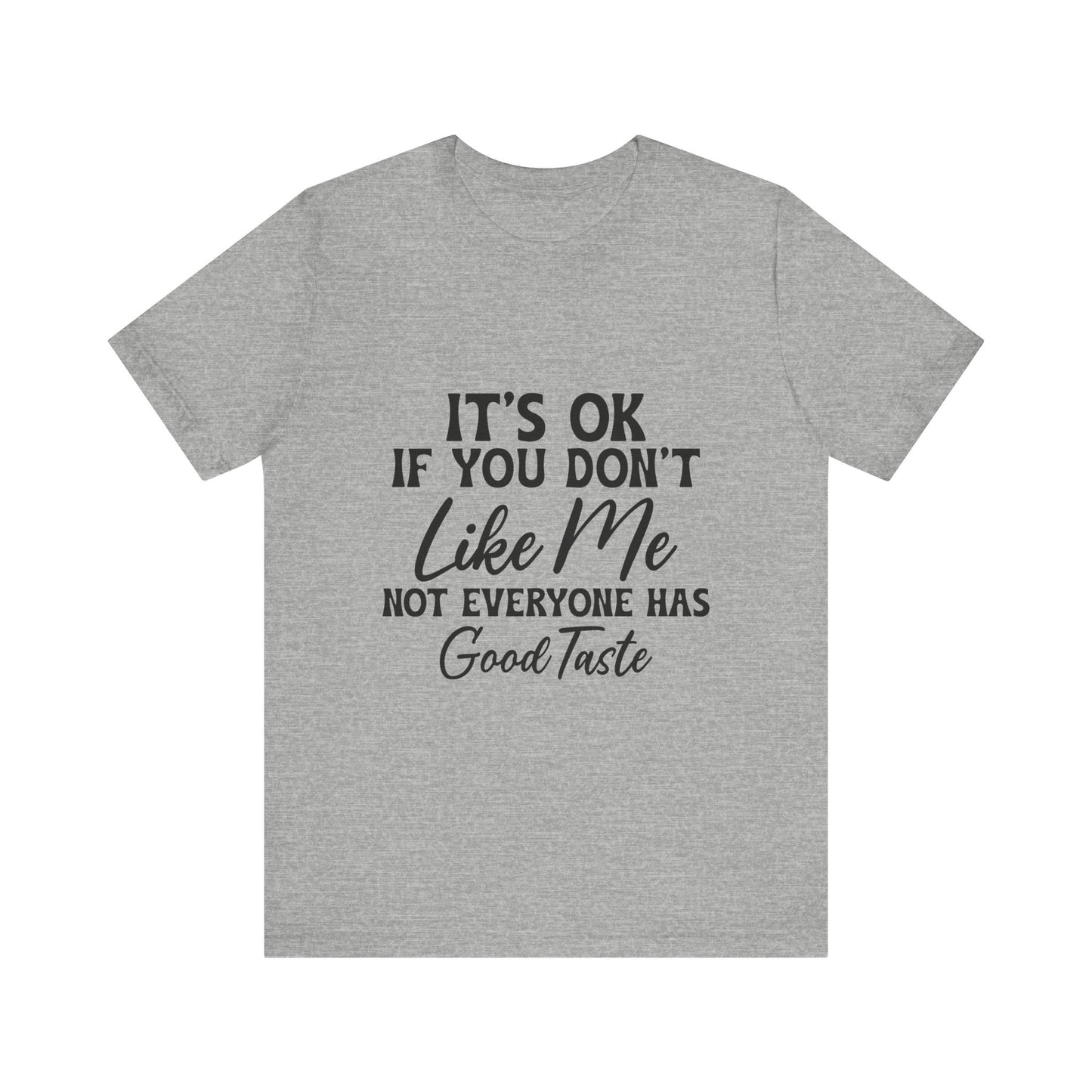 Unisex Jersey Short Sleeve Tee - Its OK If You Don't Like Me, Funny T-Shirt for Casual Wear, Gift for Friends, Humorous Shirt, Unique [...]