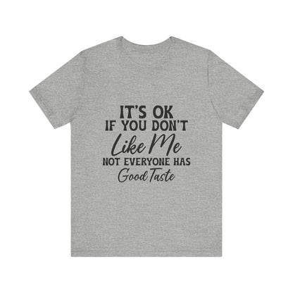 Unisex Jersey Short Sleeve Tee - Its OK If You Don't Like Me, Funny T-Shirt for Casual Wear, Gift for Friends, Humorous Shirt, Unique [...]