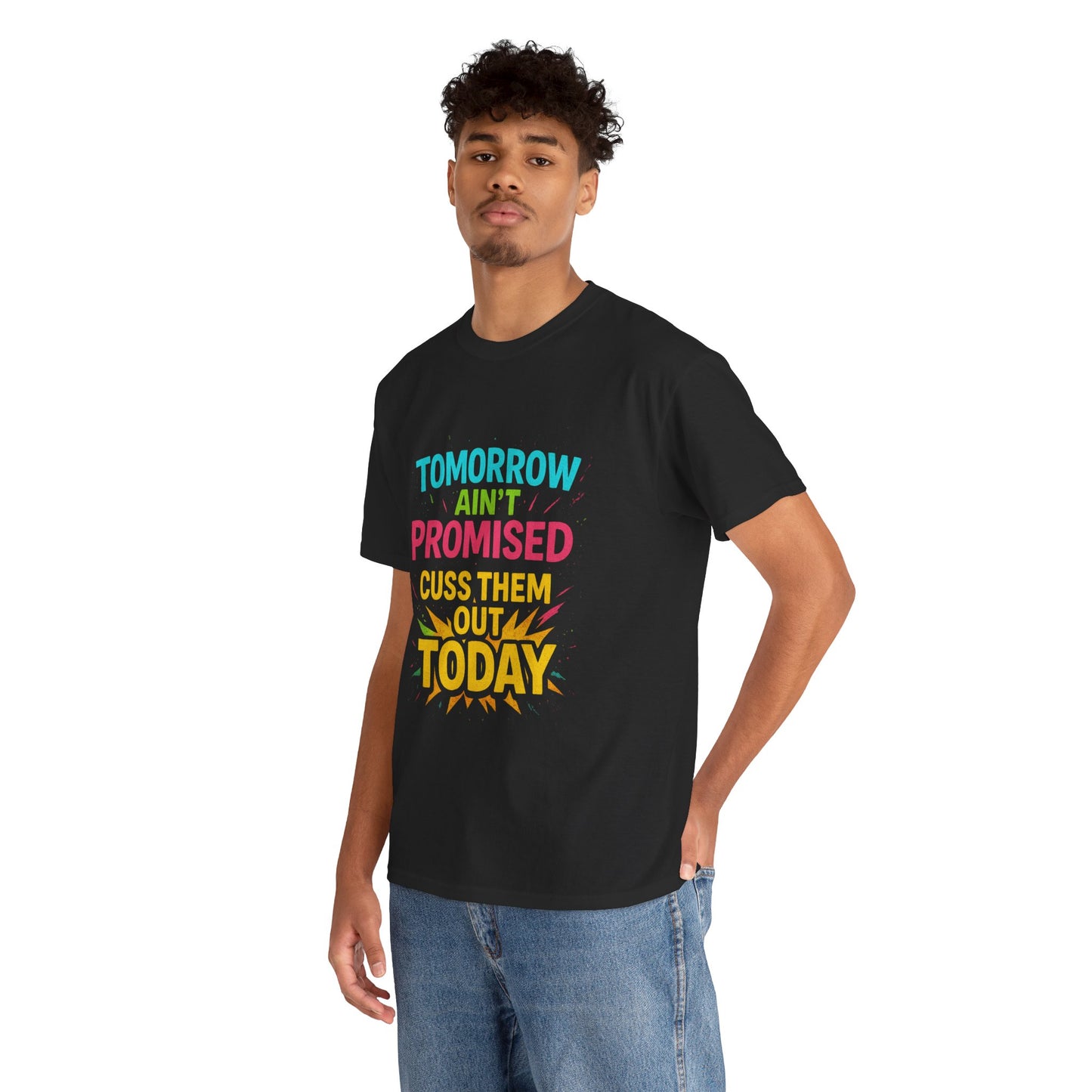 Bold Statement Tee: "Tomorrow Ain't Promised, Cuss Them Out Today" T-Shirt, Casual Wear, Gift for Friends, Humor Apparel, Motivational [...]
