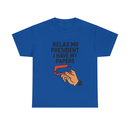 Humorous Statement T-Shirt, Relax Mr. President Tee, Casual Funny Shirt, Gift for Election Day, Unisex Graphic Tee, Statement Apparel