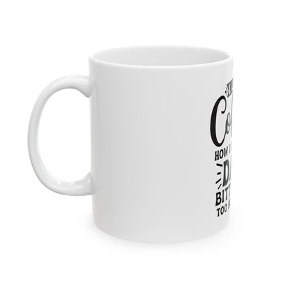 Sassy Coffee Mug - Dark, Bitter & Hot, Funny Gift for Coffee Lovers, 11oz & 15oz, Office Humor, Unique Gift Idea
