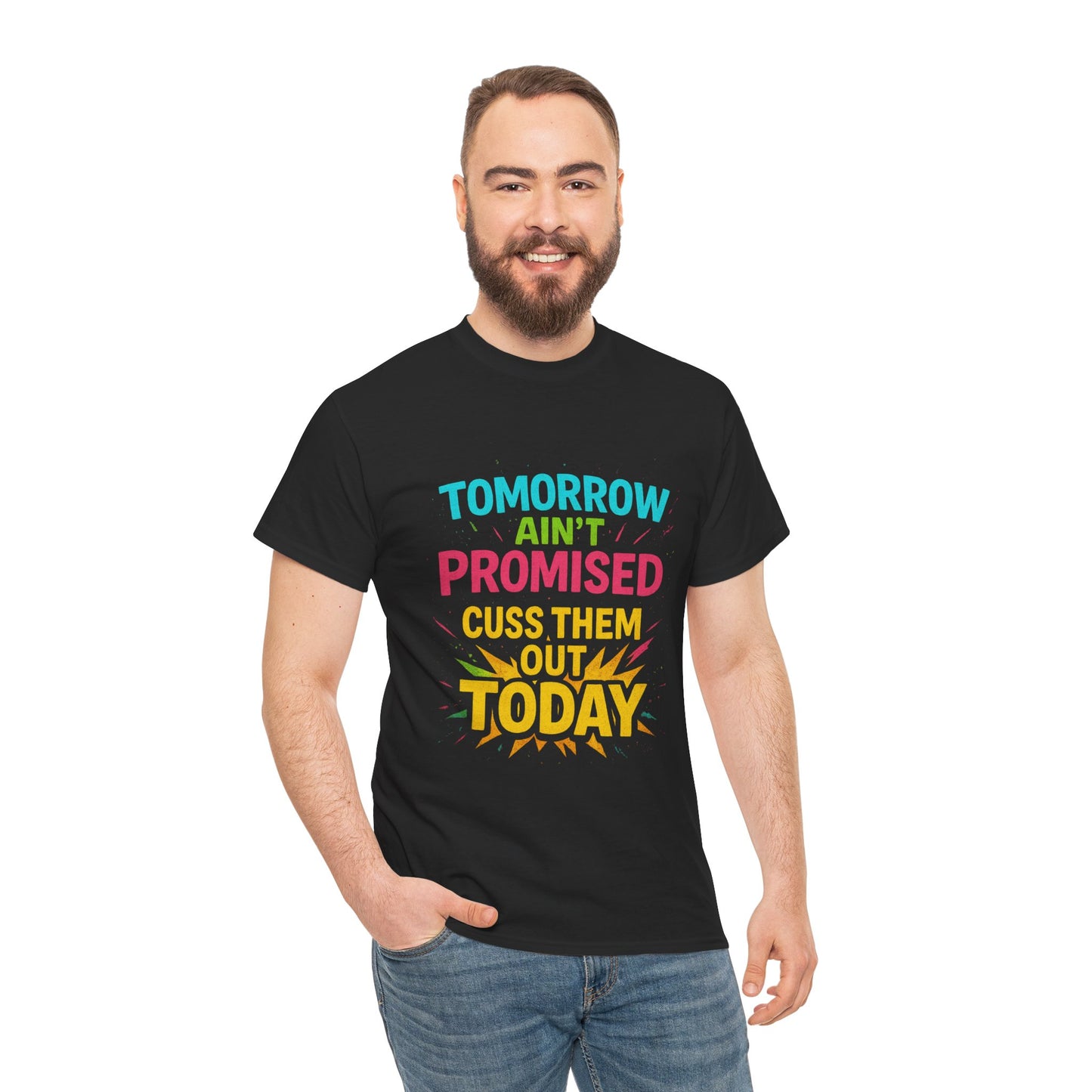 Bold Statement Tee: "Tomorrow Ain't Promised, Cuss Them Out Today" T-Shirt, Casual Wear, Gift for Friends, Humor Apparel, Motivational [...]