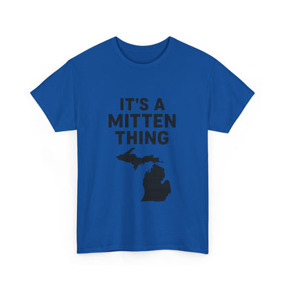 It's a Mitten Thing Tee | Michigan Pride Shirt, Unisex Heavy Cotton T-Shirt, Gift for Michiganders, Casual Wear, State Pride Apparel
