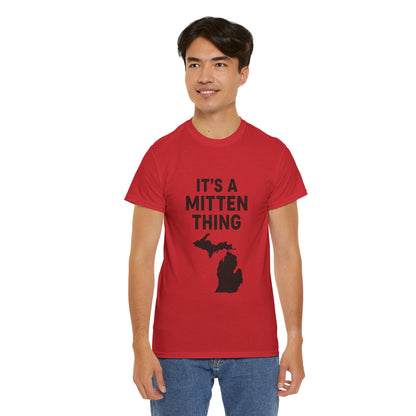 It's a Mitten Thing Tee | Michigan Pride Shirt, Unisex Heavy Cotton T-Shirt, Gift for Michiganders, Casual Wear, State Pride Apparel