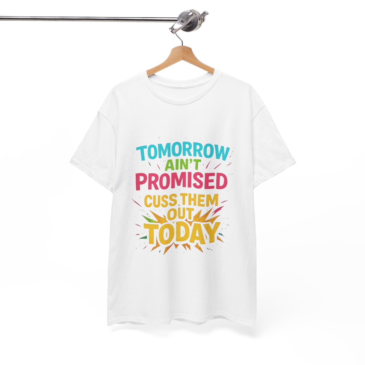 Bold Statement Tee: "Tomorrow Ain't Promised, Cuss Them Out Today" T-Shirt, Casual Wear, Gift for Friends, Humor Apparel, Motivational [...]