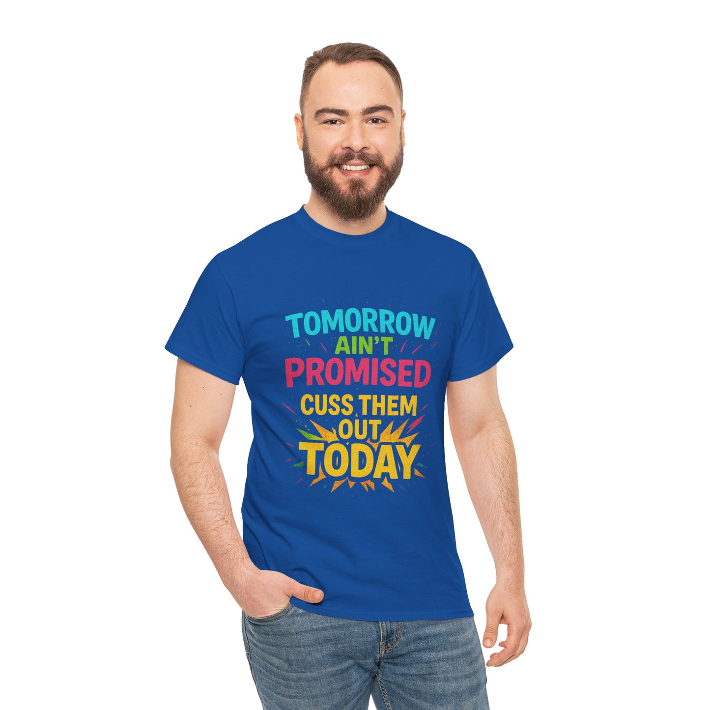 Bold Statement Tee: "Tomorrow Ain't Promised, Cuss Them Out Today" T-Shirt, Casual Wear, Gift for Friends, Humor Apparel, Motivational [...]