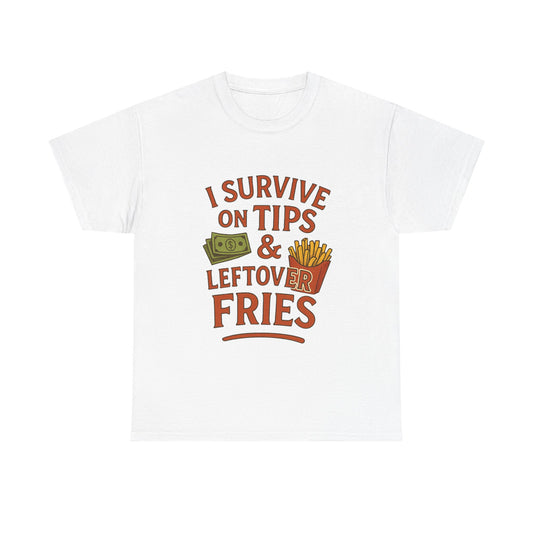 Funny Tip & Leftover Fries Tee - Unisex Heavy Cotton T-Shirt, Perfect for Servers, Foodies, Casual Wear, Gift for Waitstaff, Humor Apparel