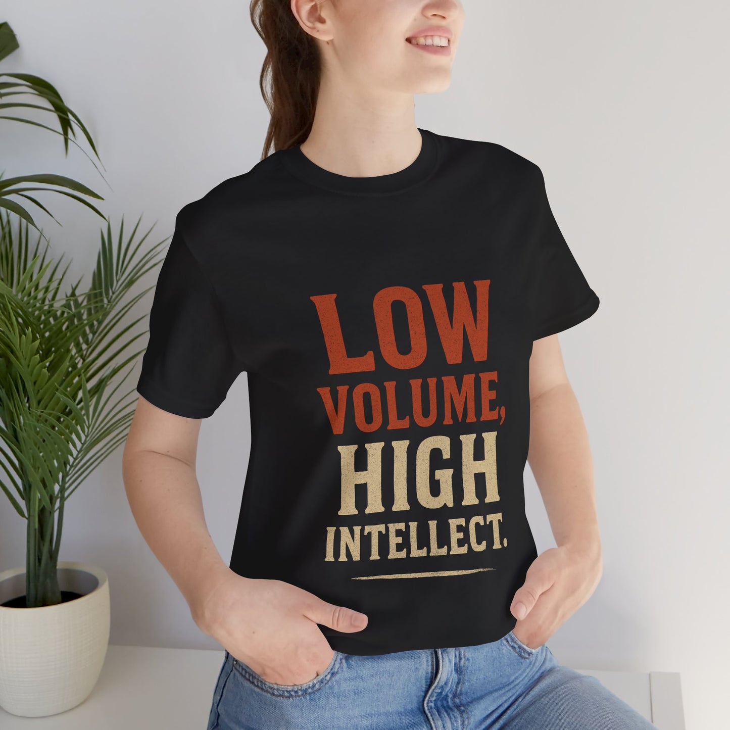 Low Volume, High Intellect Tee - Unisex Jersey Shirt for Intellectuals, Casual Wear, Gift for Thinkers, Smart Humor Tee, Everyday [...]