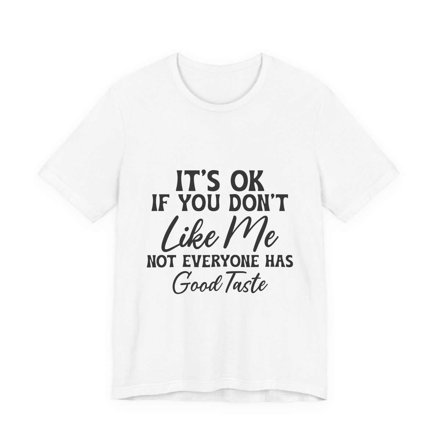 Unisex Jersey Short Sleeve Tee - Its OK If You Don't Like Me, Funny T-Shirt for Casual Wear, Gift for Friends, Humorous Shirt, Unique [...]
