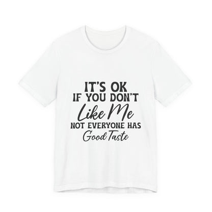 Unisex Jersey Short Sleeve Tee - Its OK If You Don't Like Me, Funny T-Shirt for Casual Wear, Gift for Friends, Humorous Shirt, Unique [...]