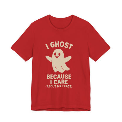 I Ghost Because I Care Unisex Jersey Tee, Halloween Humor T-Shirt, Ghost Graphic Tee, Peaceful Living Top, Fall Gift Idea