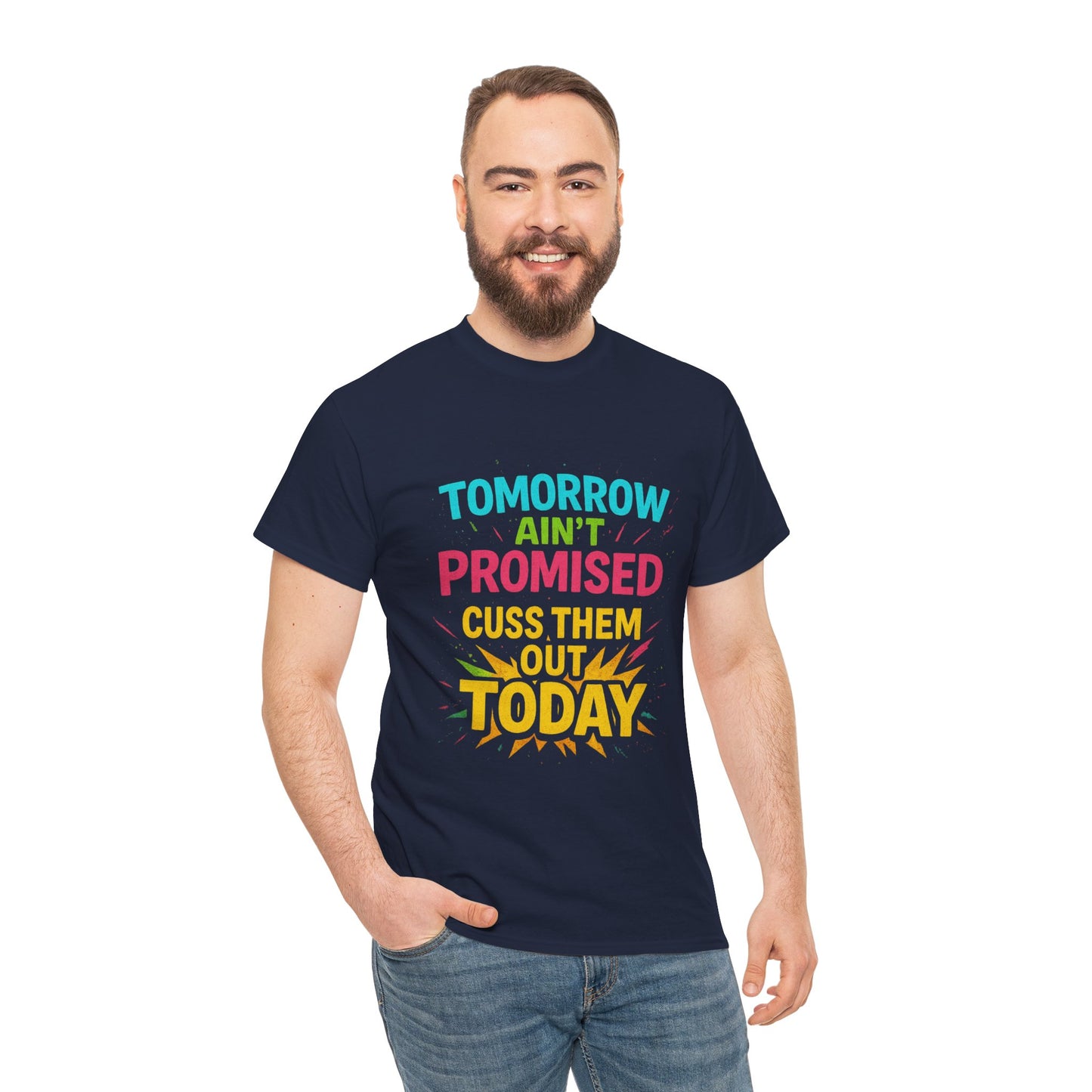 Bold Statement Tee: "Tomorrow Ain't Promised, Cuss Them Out Today" T-Shirt, Casual Wear, Gift for Friends, Humor Apparel, Motivational [...]