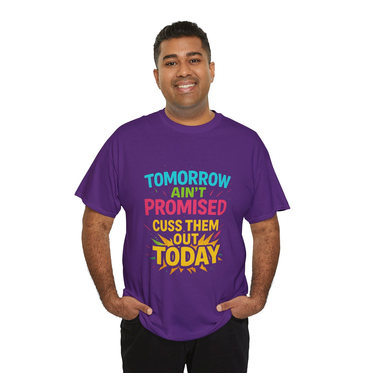 Bold Statement Tee: "Tomorrow Ain't Promised, Cuss Them Out Today" T-Shirt, Casual Wear, Gift for Friends, Humor Apparel, Motivational [...]