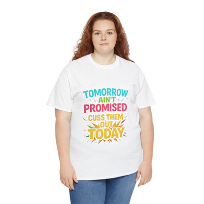 Bold Statement Tee: "Tomorrow Ain't Promised, Cuss Them Out Today" T-Shirt, Casual Wear, Gift for Friends, Humor Apparel, Motivational [...]