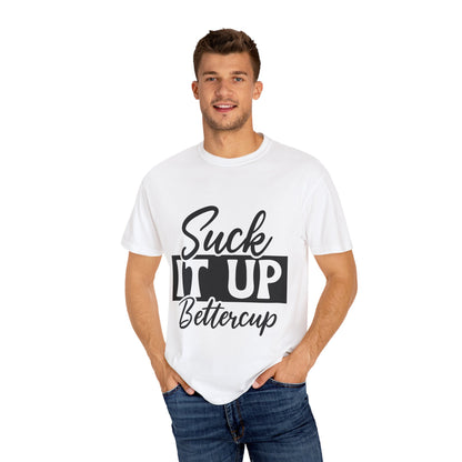 Funny Suck It Up Bettercup T-shirt, Unisex Tees for Friends, Casual Wear, Gift for Her, Motivational Shirt