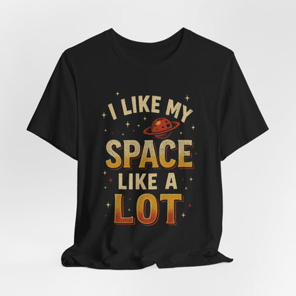 I Like My Space T-Shirt | Unisex Jersey Tee | Perfect Gift for Space Lovers, Science Fans, Casual Wear, Birthday, Holidays
