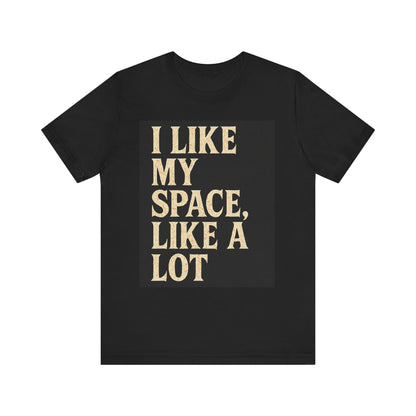 I Like My Space Tee | Funny Quote T-Shirt for Introverts | Gift for Friends & Family | Comfortable Casual Wear | Unique, Humorous, [...]