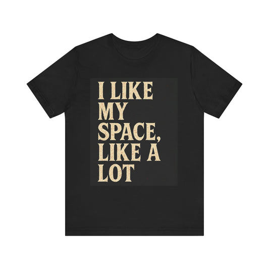I Like My Space Tee | Funny Quote T-Shirt for Introverts | Gift for Friends & Family | Comfortable Casual Wear | Unique, Humorous, [...]