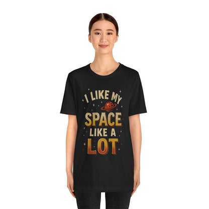 I Like My Space T-Shirt | Unisex Jersey Tee | Perfect Gift for Space Lovers, Science Fans, Casual Wear, Birthday, Holidays