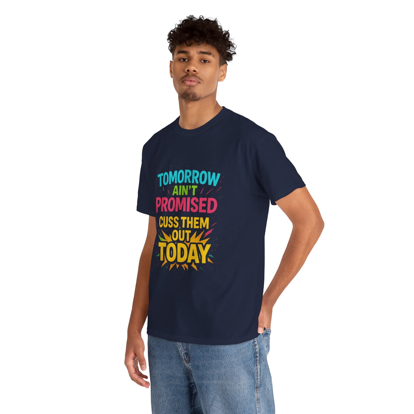 Bold Statement Tee: "Tomorrow Ain't Promised, Cuss Them Out Today" T-Shirt, Casual Wear, Gift for Friends, Humor Apparel, Motivational [...]