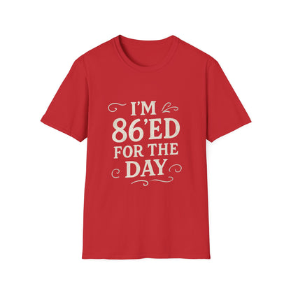 Fun 86'ed for the Day Unisex T-Shirt, Casual Tee, Gift for Birthday, Humor Shirt, Trendy Apparel, Party Wear