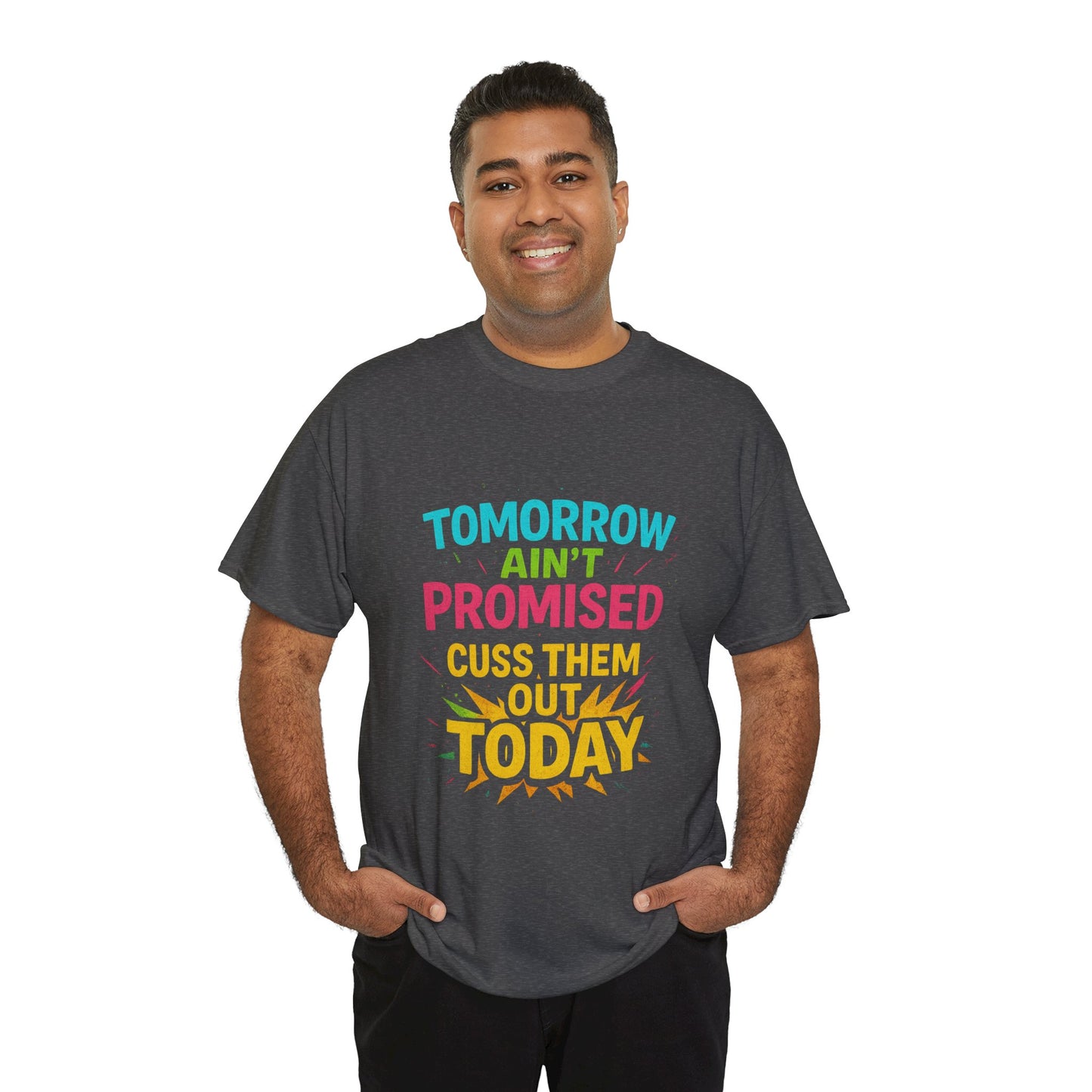 Bold Statement Tee: "Tomorrow Ain't Promised, Cuss Them Out Today" T-Shirt, Casual Wear, Gift for Friends, Humor Apparel, Motivational [...]
