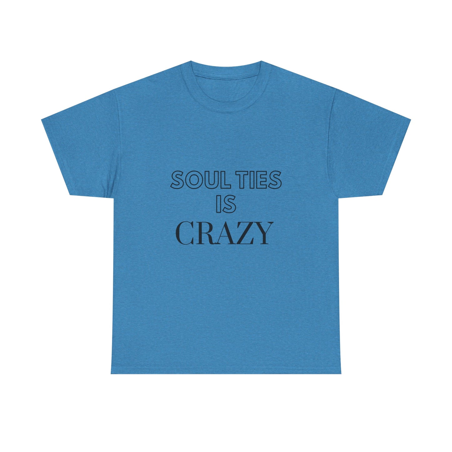 Soul Ties is Crazy Unisex Heavy Cotton Tee, Casual T-Shirt, Gift for Friends, Unique Statement Top, Inspirational Apparel, Everyday Wear