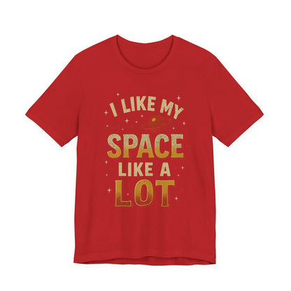 I Like My Space T-Shirt | Unisex Jersey Tee | Perfect Gift for Space Lovers, Science Fans, Casual Wear, Birthday, Holidays