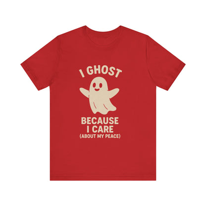I Ghost Because I Care Unisex Jersey Tee, Halloween Humor T-Shirt, Ghost Graphic Tee, Peaceful Living Top, Fall Gift Idea