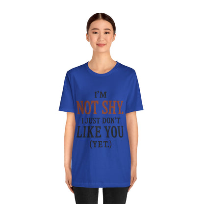 Funny Statement Tee - I'm Not Shy, Perfect for Introverts, Gift for Friends, Casual Wear, Birthday Gift, Conversation Starter